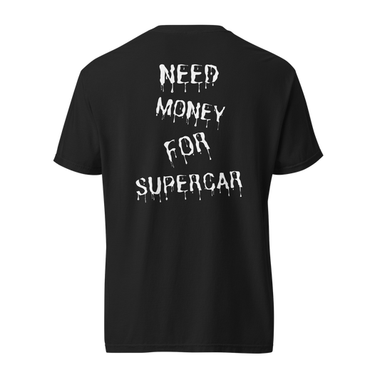 NEED MONEY FOR SUPERCAR | PREMIUM WEIGHTED TEE
